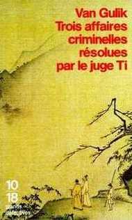 Trois affaires criminelles résoluées par le juge Ti (tome 0)